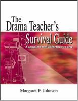 The Drama Teacher's Survival Guide : A Complete toolkit for theatre arts 1566081416 Book Cover