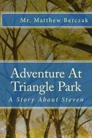 Adventure at Triangle Park: A Story about Steven 1547135034 Book Cover