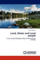 Land, Water and Local people: A case study of Bangalore Mysore Infrastructure Corridor 3848497786 Book Cover
