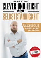 Clever und leicht in die Selbstständigkeit: Das praktische 1x1 Handbuch, mit 21 Mythen, Fakten, Dos & Don´ts (German Edition) 3819208615 Book Cover