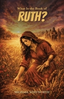 What Is the Book of Ruth? (Kids‘ Guides to God‘s Word) 1971767034 Book Cover