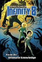 Infinity 8 Vol.6: Ultimate Knowledge 1942367600 Book Cover