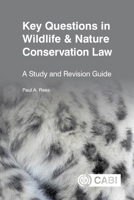 Key Questions in Wildlife & Nature Conservation Law: A Study and Revision Guide (CABI Key Questions) 1800628323 Book Cover