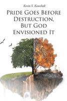 Pride Goes before Destruction, but God Envisioned It 1644927497 Book Cover