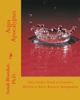 Aqua Apocalypses: Case studies based on disasters related to water resource management 1982072423 Book Cover