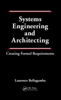 Systems Engineering and Architecting: Creating Formal Requirements 1439881405 Book Cover