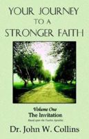 Your Journey to a Stronger Faith  Volume One The Invitation Based upon the Twelve Apostles 1931195315 Book Cover