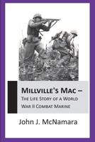 Millville's Mac - The Life Story of a World War II Combat Marine 1312293659 Book Cover