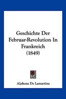 Geschichte Der Februar-Revolution In Frankreich (1849) 1161180427 Book Cover