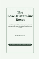 The Low-Histamine Reset: Food Lists, a Gentle 7-Day Meal Plan, Grocery Lists and Flare-Day Recipes for MCAS, Histamine Intolerance, EDS and POTS B0H9D66NFR Book Cover