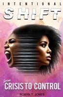 Intentional Shift: From Crisis to Control B0F7GJD17C Book Cover