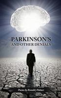 Parkinson's and Other Denials: Poems by Ronald J Palmer 1950399230 Book Cover