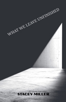 What We Leave Unfinished B0GJQ1791Y Book Cover