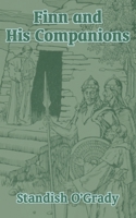 Finn and his Companions / by Standish O'Grady 1410102084 Book Cover