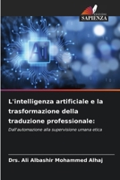 L'intelligenza artificiale e la trasformazione della traduzione professionale (Italian Edition) 6209597777 Book Cover