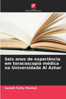 Seis anos de experiência em toracoscopia médica na Universidade Al Azhar (Portuguese Edition) 6209527698 Book Cover