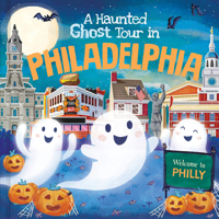 A Haunted Ghost Tour in Philadelphia: A Funny, Not-So-Spooky Halloween Picture Book for Boys and Girls 3-7 1728267315 Book Cover