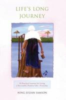 Life's Long Journey: 10 Practical Lessons for Living a Successful, Positive Life--Everyday 0595399703 Book Cover