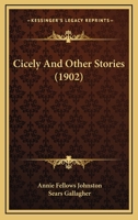 Cicely,: And other stories, 1519111266 Book Cover
