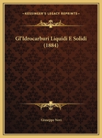 Gl'Idrocarburi Liquidi E Solidi (1884) 1167433653 Book Cover