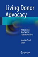 Living Donor Advocacy: An Evolving Role Within Transplantation 1461491428 Book Cover