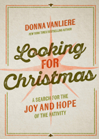 Looking for Christmas: A Search for the Joy and Hope of the Nativity 0736992111 Book Cover