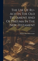 The Use Of Ru-ach In The Old Testament And Of Pneuma In The New Testament 1022345982 Book Cover
