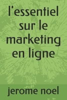 l'essentiel sur le marketing en ligne B08NF1MF7J Book Cover