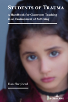 Students of Trauma: A Handbook for Classroom Teaching in an Environment of Suffering 1433184567 Book Cover