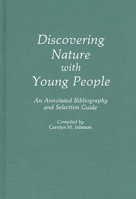 Discovering Nature with Young People: An Annotated Bibliography and Selection Guide 0313238235 Book Cover