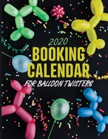 2020 Booking Calendar for Balloon Twisters: A gig planner appointment book for balloon artists with black party cover 1673821588 Book Cover