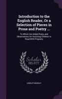 Introduction to the English Reader: Or, a Selection of Pieces, in Prose and Poetry, Calculated to Improve the Younger Classes of Learners in Reading, and to Imbue Their Minds with the Love of Virture. 9354508073 Book Cover