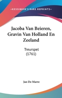 Jacoba Van Beieren, Gravin Van Holland En Zeeland: Treurspel (1761) 1104871556 Book Cover