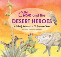 Chloe and the Desert Heroes: A Tale of Adventure in the Sonoran Desert 0974672726 Book Cover