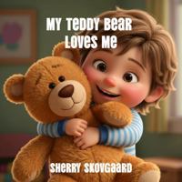 My Teddy Bear Loves Me 1971916005 Book Cover