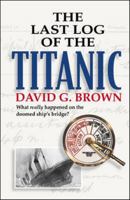 The Last Log of the Titanic 0071364471 Book Cover