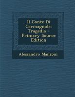 Il Conte Di Carmagnola: Tragedia (1828) 1477662634 Book Cover