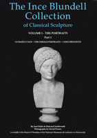 The Ince Blundell Collection of Classical Sculpture: Volume 1, The Portraits  Part 1, The Female Portraits (Corpus Signorum Imperii Romani. Great Britain, V. 3, Fasc. 2, 9.) 0112904807 Book Cover