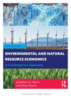 Environmental and Natural Resource Economics: A Contemporary Approach - International Student Edition 0367634856 Book Cover