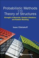 Probabilistic Methods in the Theory of Structures: Strength of Materials, Random Vibrations, and Random Buckling 981314985X Book Cover