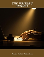 The Writer'S Armory: Timeless Tools For Modern Prose B0FQ323CR8 Book Cover