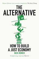 The Alternative: How to Build a Just Economy 1399813811 Book Cover