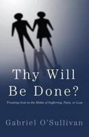 Thy Will Be Done? 1414122985 Book Cover