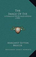 The Image of Eve: A Romance with Alleviations 1165676362 Book Cover