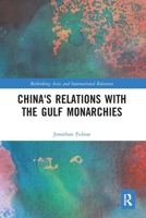 China's Relations with the Gulf Monarchies 0367587378 Book Cover