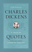 The Daily Charles Dickens: A Year of Quotes 022656374X Book Cover