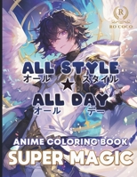All Style All Day Super Magic: Magical Girls and Boys Anime Coloring Book (Anime Coloring Book for Teens and Adults All Style All Day) B0CV1MNG5H Book Cover