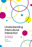 Understanding Intercultural Interaction : A Guide to Key Concepts 1838673989 Book Cover