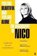 You Are Beautiful and You Are Alone: The Biography of Nico 0306922908 Book Cover