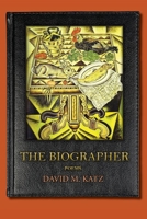 The Biographer: poems 1962847071 Book Cover